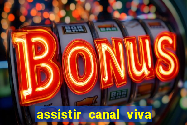 assistir canal viva online grátis